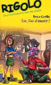 Livrenpoche : Rigolo : Un extraterrestre dans ma classe Tome IV : Fou, fou d'amour - Bruce Coville - Livre