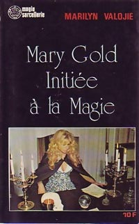 Mary Gold initiée à la magie - Marilyn Valojie - Livre