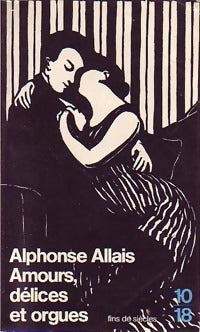 Amours, délices et orgues - Alphonse Allais - Livre