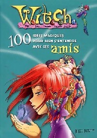 Witch : 100 idées magiques pour bien s'entendre avec ses amis - Walt Disney -  Bibliothèque rose (4ème série) - Livre
