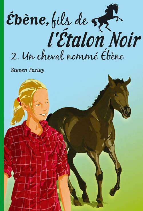 Ebène, fils de l'étalon noir Tome II : Un cheval nommé Ebène - Steven Farley - Livre