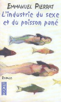 Livrenpoche : L'industrie du sexe et du poisson pané - Emmanuel Pierrat - Livre