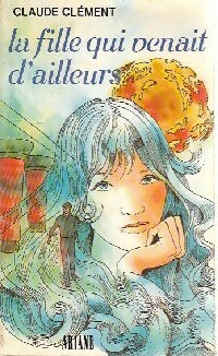 Livrenpoche : La fille qui venait d'ailleurs - Claude Clément - Livre
