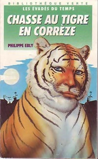 Les évadés du temps Tome V : Chasse au tigre en Corrèze - Philippe Ebly - Livre