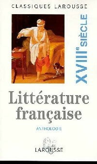 Livrenpoche : Anthologie de la littérature du XVIIIe siècle - Pierre Malandain - Livre