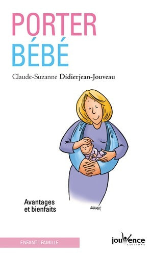 Livrenpoche : Porter bébé - Claude Didierjean-Jouveau - Livre