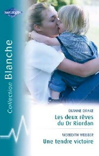 Livrenpoche : Les deux rêves du Dr Riordan / Une tendre victoire - Meredith Webber, Dianne Drake - Livre