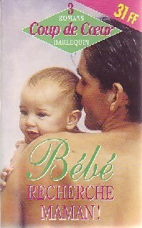 Livrenpoche : Bébé recherche maman - Ginna Gray, Annette Broadrick, Raye Morgan - Livre
