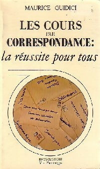 Livrenpoche : Les cours par correspondance : la réussite pour tous - Maurice Guidici - Livre