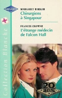 Livrenpoche : Chirurgiens à Singapour / L'étrange médecin de Falcon Hall - Margaret Barker, Frances Crowne - Livre