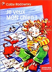 Livrenpoche : Je veux MON chien ! - Colby Rodowsky - Livre