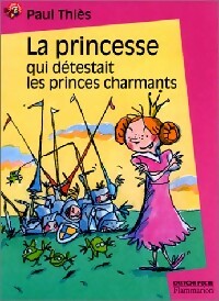 Livrenpoche : La princesse qui détestait les princes charmants - Paul Thiès - Livre