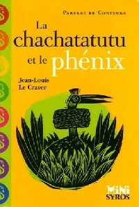 Livrenpoche : La chachatatutu et le phénix - Jean-Louis Le Craver - Livre
