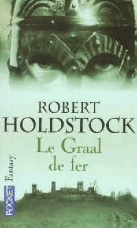 Livrenpoche : Codex Merlin Tome II : Le graal de fer - Robert Holdstock - Livre