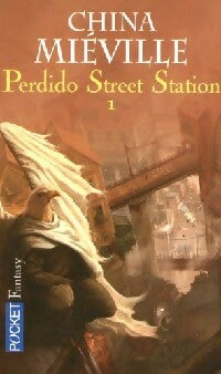 Livrenpoche : Perdido street station Tome I - China Miéville - Livre