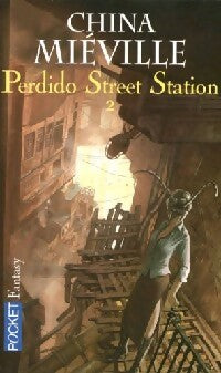 Livrenpoche : Perdido street station Tome II - China Miéville - Livre