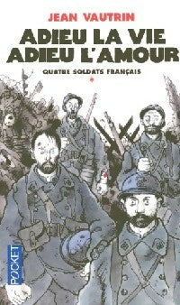 Livrenpoche : Quatre soldats français Tome I : Adieu la VIe, adieu l'amour - Jean Vautrin - Livre