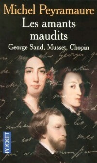 Les amants maudits : George Sand, Musset, Chopin - Michel Peyramaure -  Pocket - Livre