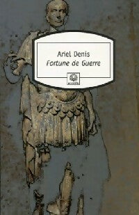 Fortune de guerre - Ariel Denis - Livre