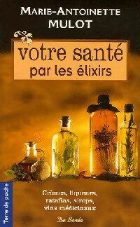 Votre santé par les élixirs - Marie-Antoinette Mulot - Livre