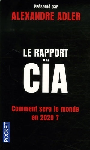 Livrenpoche : Le rapport de la CIA : comment sera le monde en 2020 - Alexandre Adler - Livre