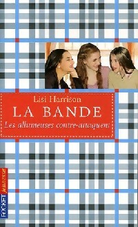 Livrenpoche : La bande Tome IV : Les allumeuses contre-attaquent - Lisi Harrison - Livre