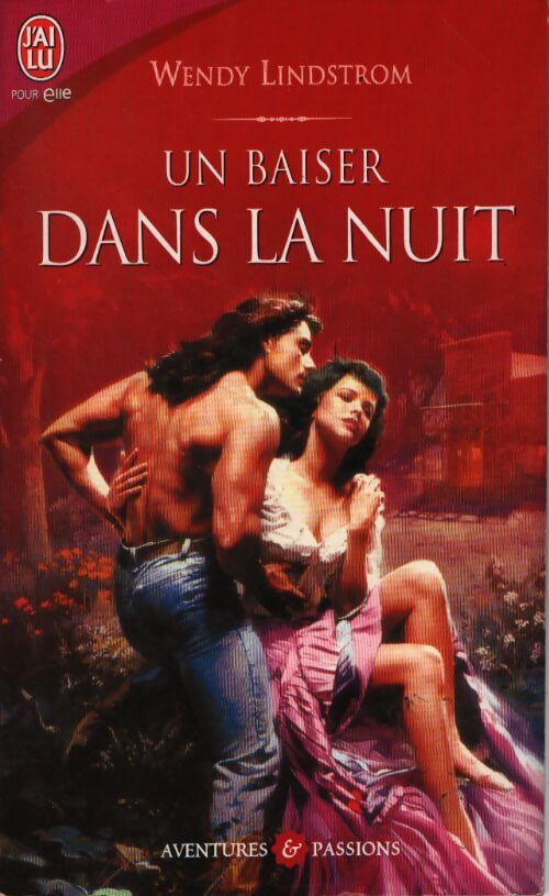 Un baiser dans la nuit - Wendy Lindstrom - Livre