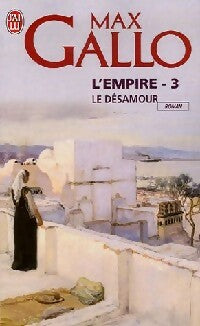 Livrenpoche : L'empire Tome III : Le désamour - Max Gallo - Livre