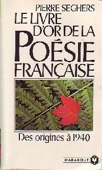 Livrenpoche : Le livre d'or de la poésie française Tome I : Des origines à 1940 - Pierre Seghers - Livre