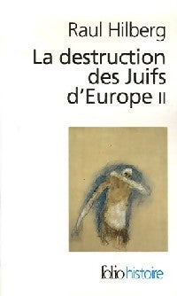 La destruction des juifs d'Europe Tome II - Raul Hilberg - Livre