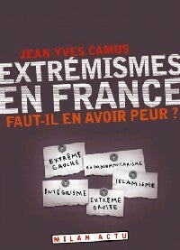 Livrenpoche : Extrêmismes en France : Faut-il en avoir peur ? - Jean-Yves Camus - Livre