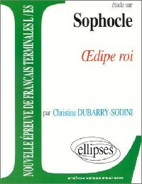 Livrenpoche : Etude sur Oedipe Roi de Sophocle - Christine Dubarry-Sodini - Livre