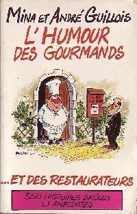 L'humour des gourmands... Et des restaurateurs - Mina Guillois ; André Guillois -  Marabout - Livre