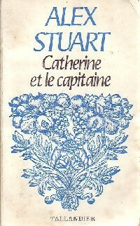 Catherine et le capitaine - Alex Stuart - Livre
