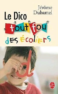 Livrenpoche : Le dico tout fou des écoliers - Jérôme Duhamel - Livre