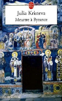 Meurtre à Byzance - Julia Kristeva - Livre