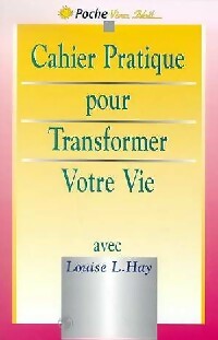 Livrenpoche : Cahier pratique pour transformer votre vie - Louise L. Hay - Livre