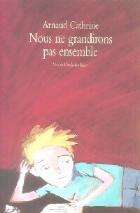 Livrenpoche : Nous ne grandirons pas ensemble - Arnaud Cathrine - Livre