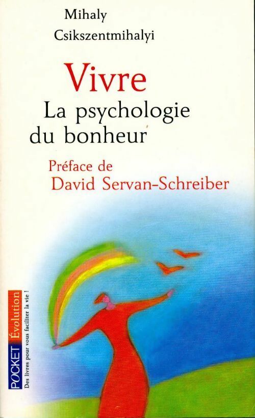 Livrenpoche : Vivre : La psychologie du bonheur - Mihaly Csikszentmihalyi - Livre