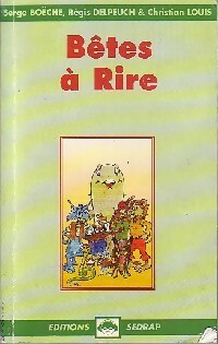 Bêtes à rire - Christian Louis, serge Boëche, Serge Boche - Livre