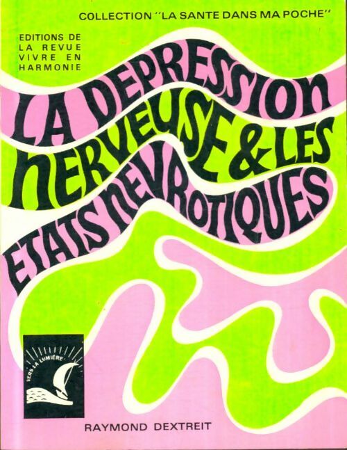 Livrenpoche : La dépression nerveuse & les états névrotiques - Raymond Dextreit - Livre