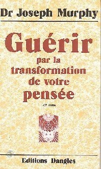 Livrenpoche : Guérir par la transformation de votre pensée - Joseph Murphy - Livre