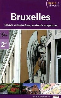 Bruxelles : Visites inattendues, instants magiques - Collectif -  Librio - Livre