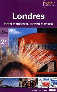 Londres : Visites inattendues, instants magiques - Collectif - Livre