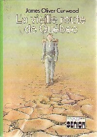 Livrenpoche : La vieille route de Québec - James Oliver Curwood - Livre