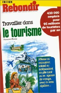 Livrenpoche : Travailler dans le tourisme - François Perroy - Livre