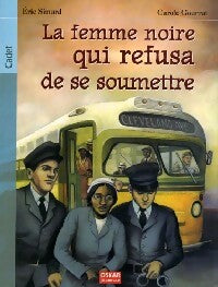 Livrenpoche : La femme noire qui refusa de se soumettre : Rosa Park - Eric Simard - Livre