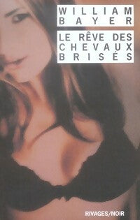 Livrenpoche : Le rêve des chevaux brisés - William Bayer - Livre