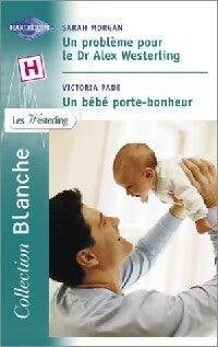 Livrenpoche : Un problème pour le Dr Alex Westerling / Un bébé porte-bonheur - Victoria Pade, Sarah Morgan - Livre