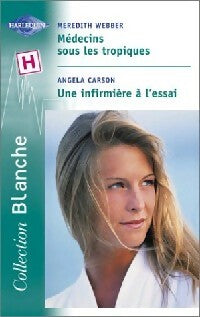Livrenpoche : Médecins sous les tropiques / Une infirmière à l'essai - Meredith Webber, Angela Carson - Livre